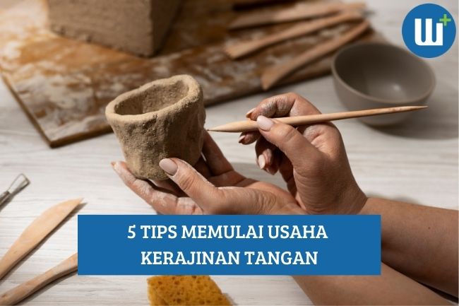 Ini Dia 5 Tips Memulai Usaha Kerajinan Tangan